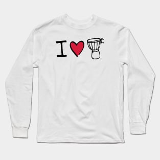 I love Djembe Drum Long Sleeve T-Shirt